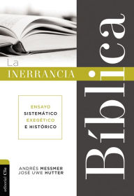 Title: La inerrancia bíblica: Ensayo sistemático, exegético e histórico, Author: Andrés Messmer