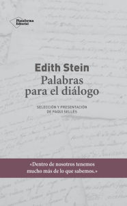 Title: Edith Stein. Palabras para el diálogo: Selección y presentación de Paqui Sellés, Author: Paqui Sellés