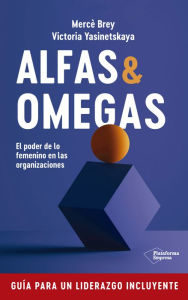 Title: Alfas & Omegas: El poder de lo femenino en las organizaciones, Author: Mercè Brey