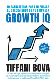 Title: Growth IQ: 10 estrategias para impulsar el crecimiento de tu empresa, Author: Tiffani Bova