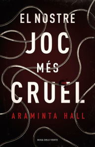 Title: El nostre joc més cruel, Author: Araminta Hall