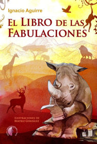 Title: El libro de las Fabulaciones, Author: Ignacio Aguirre