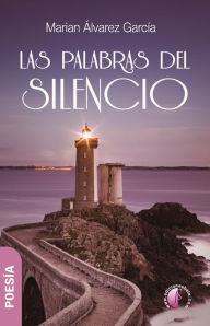 Title: Las palabras del silencio, Author: Marian Álvarez García