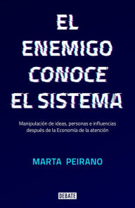 Title: El enemigo conoce el sistema / The Enemy Knows the System, Author: Marta Peirano