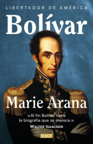 Title: Bolívar: Libertador de América / Bolivar: American Liberator, Author: Marie Arana
