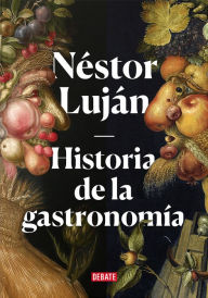 Title: Historia de la gastronomía, Author: Néstor Luján