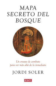 Title: Mapa secreto del bosque, Author: Jordi Soler