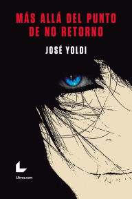 Title: Más allá del punto de no retorno, Author: José Yoldi