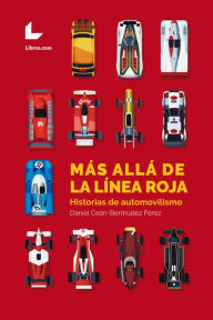 Title: Más allá de la línea roja: Historias de automovilismo, Author: Daniel Ceán-Bermúdez Pérez