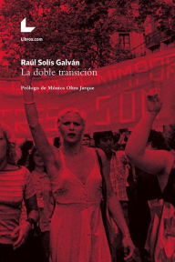 Title: La doble transición: Prólogo de Mónica Oltra Jarque, Author: Raúl Solís Galván