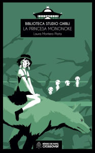 Title: Biblioteca Studio Ghibli: La princesa Mononoke, Author: Laura Montero Plata