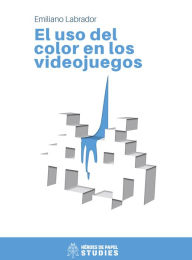 Title: El uso del color en los videojuegos, Author: Emiliano Labrador