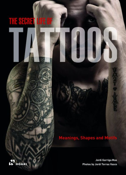 The Secret Life of Tattoos: Meanings, Shapes and Motifs