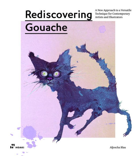 Rediscovering Gouache: A New Approach to a Versatile Technique for Contemporary Artists and Illustrators