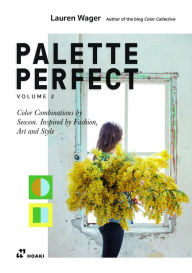 Ebook nederlands download free Color Collective's Palette Perfect, vol. 2: Color Combinations by Season. Inspired by Fashion, Art and Style 9788417656720