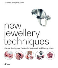 Google books download as epub New Jewellery Techniques: Curved Scoring and Folding for Metalwork and Silversmithing