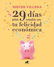 Title: 29 días para conectar con tu felicidad económica / 29 Days to Reach Your Financi al Happiness, Author: Nieves Villena