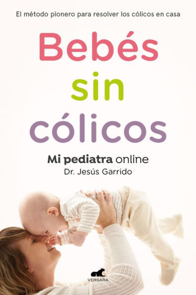 Bebes sin colicos: El metodo pionero para resolver en casa los colicos del lactante / Babies without Gases: The Pioneering Method