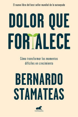 Dolor Que Fortalece Pain That Strengthens By Bernardo Stamateas Paperback Barnes Noble