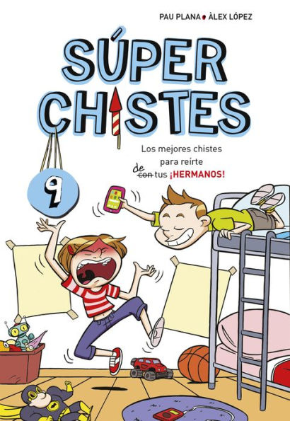 Súper Chistes 9 - Los mejores chistes para reírte (con) de tus ¡HERMANOS!: Libro de chistes para niños y niñas