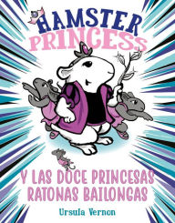 Title: Hamster Princess y las doce princesas ratonas bailongas (Hamster Princess 2), Author: Ursula Vernon