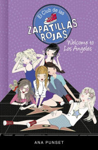 Title: El Club de las Zapatillas Rojas 15 - Welcome to Los Angeles!, Author: Ana Punset