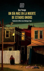 Title: Un día más en la muerte de Estados Unidos: Periodismo, Author: Gary Younge