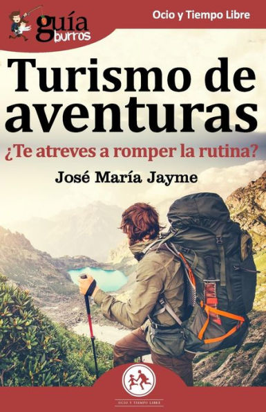 GuíaBurros Turismo de Aventuras: ¿Te atreves a romper la rutina?