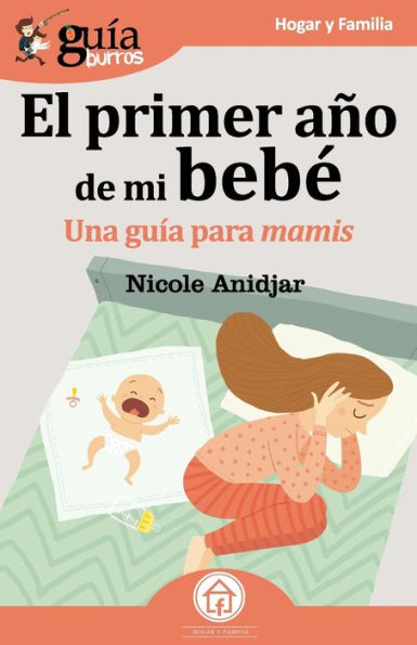 Guï¿½aBurros El primer aï¿½o de mi bebï¿½: Una Guï¿½a para mamis