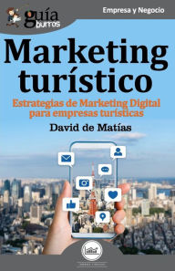 Title: GuíaBurros Marketing turístico: Estrategias de marketing digital para empresas turísticas, Author: David de Matïas