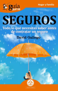 Title: GuíaBurros: Seguros: Todo lo que necesitas saber antes de contratar un seguro, Author: David Gallego Tortosa