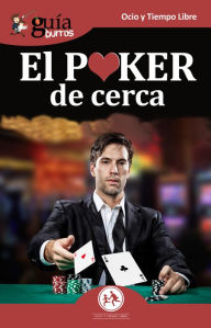 Title: GuíaBurros: El Poker de cerca: Todo lo que necesitas conocer sobre este juego apasionante, Author: José Obadía Chocrón