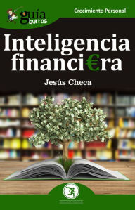 Title: GuíaBurros: Inteligencia financiera: El dinero no se gasta, se utiliza, Author: Jesús Checa Fernández