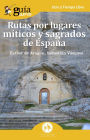 GuíaBurros: Rutas por lugares míticos y sagrados de España: Descubre los enclaves míticos que no aparecen en las guías de viajes.