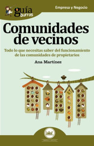 Title: GuíaBurros: Comunidades de vecinos: Todo lo que necesitas saber del funcionamiento de las comunidades de propietarios, Author: Ana Martínez