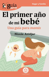 Title: GuíaBurros: El primer año de mi bebe: Una guía para mamis, Author: Nicole Anidjar