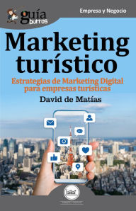 Title: GuíaBurros Marketing Turístico: Estrategias de Marketing Digital para empresas turísticas, Author: David de Matías