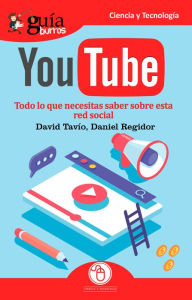 Title: GuíaBurros Youtube: Todo lo que necesitas saber sobre esta red social, Author: David Tavío