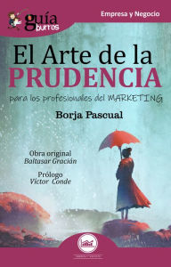 Title: GuíaBurros: El arte de la prudencia: Para los profesionales del marketing, Author: Borja Pascual Iribarren