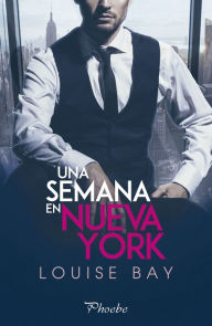 Title: Una semana en Nueva York, Author: Louise Bay