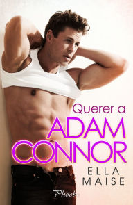 Title: Querer a Adam Connor, Author: Ella Maise