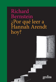 Title: ¿Por qué leer a Hannah Arendt hoy?, Author: Richard Bernstein
