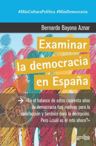 Title: Examinar la democracia en España, Author: Bernardo Bayona Aznar