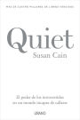 Quiet: El poder de los introvertidos en un mundo incapaz de callarse (Quiet: The Power of Introverts in a World That Can't Stop Talking)