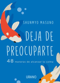 Title: Deja de preocuparte, Author: Shunmyo Masuno
