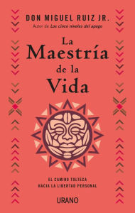 Title: La maestría de la vida, Author: don Miguel Ruiz Jr.