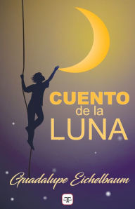 Title: Cuento de la luna, Author: Guadalupe Eichelbaum