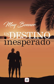 Title: Un destino inesperado, Author: May Bonner