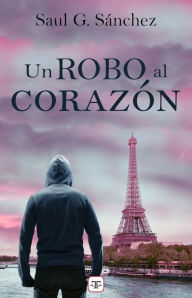 Title: Un robo al corazón, Author: Saul G. Sánchez