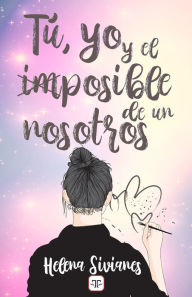 Title: Tú, yo y el imposible de un nosotros, Author: Helena Sivianes